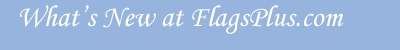 What's New at FlagsPlus.com